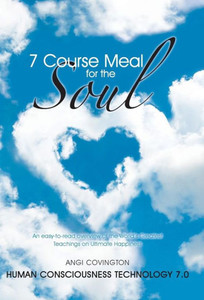 7 Course Meal for the Soul: An Easy-To-Read Overview of the World's Greatest Teachings on Ultimate Happiness