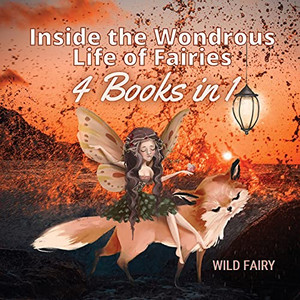Inside The Wondrous Life Of Fairies: 4 Books In 1 - Paperback Inside The Wondrous Life Of Fairies: 4 Books In 1 - Paperback