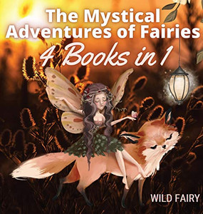 The Mystical Adventures Of Fairies: 4 Books In 1 - Hardcover The Mystical Adventures Of Fairies: 4 Books In 1 - Hardcover