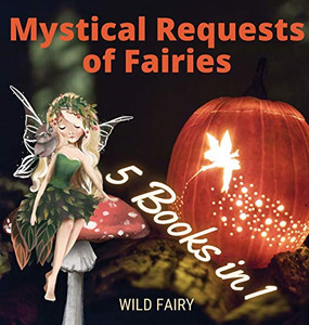 Mystical Requests Of Fairies: 5 Books In 1 - Hardcover Mystical Requests Of Fairies: 5 Books In 1 - Hardcover