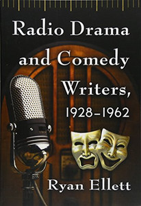 Radio Drama And Comedy Writers, 1928-1962 Radio Drama And Comedy Writers, 1928-1962