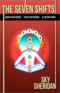 The Seven Shifts: Awaken Your Purpose. Access Your Freedom. Allow Your Power