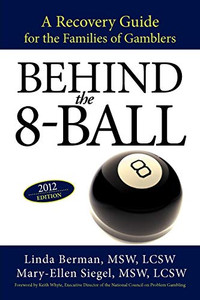 Behind The 8-Ball: A Recovery Guide For The Families Of Gamblers