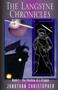 The Langsyne Chronicles Book I THE SHADOW OF A DRAGON: The Shadow of a Dragon