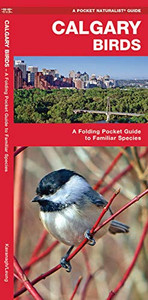 Calgary Birds: A Folding Pocket Guide To Familiar Species (Wildlife And Nature Identification)