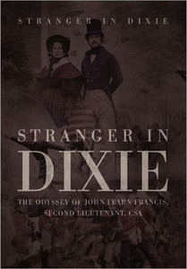 Stranger in Dixie: The Odyssey of John Fearn Francis, Second Lieutenant, CSA