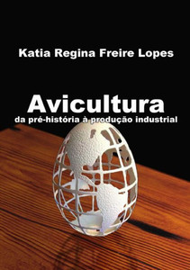 Avicultura: da prÃ©-histÃ³ria Ã  produÃ§Ã£o industrial