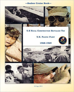 Seabee Cruise Book U.S Naval Construction Battalion Ten U.S. Pacific Fleet 1968-1969