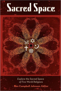 Sacred Space: Explore the Sacred Spaces of Five World Religions
