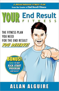 YOUR End Result Fitness: The Fitness Plan You Need For The End Result You Deserve!