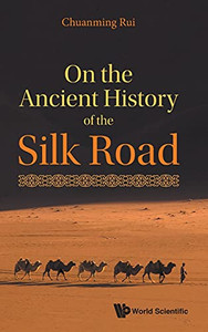 On The Ancient History Of The Silk Road - Hardcover On The Ancient History Of The Silk Road - Hardcover