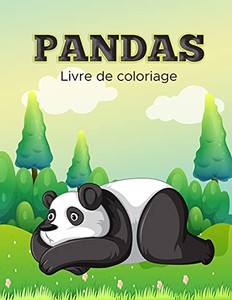 Livre De Coloriage Des Pandas: Livre D'Activit??S Pour Les Enfants (French Edition) Livre De Coloriage Des Pandas: Livre D'Activit??S Pour Les Enfants (French Edition)