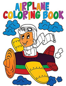 Airplane Coloring Book: Activity Book For Kids Airplane Coloring Book: Activity Book For Kids