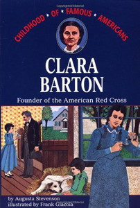 Clara Barton: Founder Of The American Red Cross (Childhood Of Famous Americans)