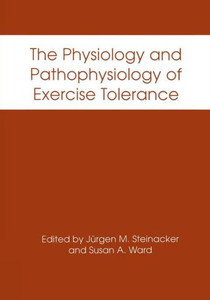 The Physiology and Pathophysiology of Exercise Tolerance