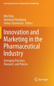 Innovation and Marketing in the Pharmaceutical Industry: Emerging Practices, Research, and Policies