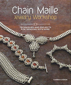 Chain Maille Jewelry Workshop: Techniques And Projects For Weaving With Wire Chain Maille Jewelry Workshop: Techniques And Projects For Weaving With Wire