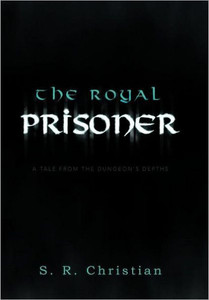 The Royal Prisoner: A Tale from the Dungeon's Depths