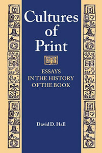 Cultures of Print: Essays in the History of the Book (Studies in Print Culture and the History of the Book)