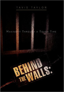 Behind the Walls: Making it Through a Tough Time: Making it Through a Tough Time