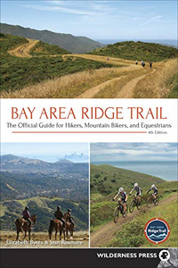 Bay Area Ridge Trail: The Official Guide For Hikers, Mountain Bikers, And Equestrians Bay Area Ridge Trail: The Official Guide For Hikers, Mountain Bikers, And Equestrians