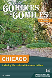 60 Hikes Within 60 Miles: Chicago: Including Wisconsin And Northwest Indiana 60 Hikes Within 60 Miles: Chicago: Including Wisconsin And Northwest Indiana