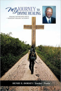 My Journey to Divine Healing: HEALING THE WAY JESUS DID IT -- Salvation* Healing* Authority