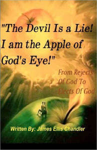 ""The Devil Is A Lie! I Am The Apple Of God's Eye."": From Rejects Of God To Elects Of God