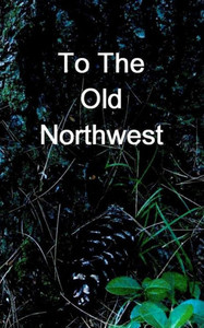 To The Old Northwest