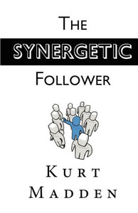 The Synergetic Follower: Changing Our World Without Being the Leader
