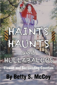 Haints, Haunts and Hullabaloos: Etowah and Surrounding Counties