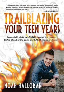 Trailblazing Your Teen Years: Successful Habits To Launch Out Of The Norms, Lead Ahead Of The Pack, And Land Into Your Destiny - Hardcover Trailblazing Your Teen Years: Successful Habits To Launch Out Of The Norms, Lead Ahead Of The Pack, And Land Into Your Destiny - Hardcover