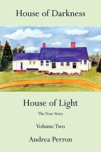 House Of Darkness House Of Light: The True Story Volume Two House Of Darkness House Of Light: The True Story Volume Two