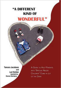 ""A Different Kind of Wonderful"": A Guide to Help Parents with ""Special-Needs"" children Come in out of the Dark