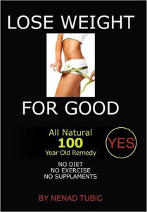 Lose Weight for Good: All Natural 100 Year Old Remedy