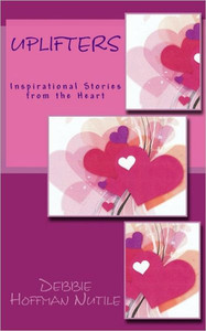 Uplifters Inspirational Stories from the Heart