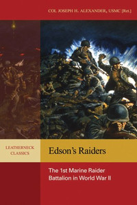 Edson'S Raiders: The 1St Marine Raider Battalion In World War Ii (Leatherneck Classics)
