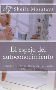 El espejo del autoconocimiento: Descubre tu potencial y logra tus sueÃ±os