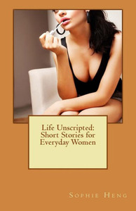 Life Unscripted: Short Stories for Everyday Women