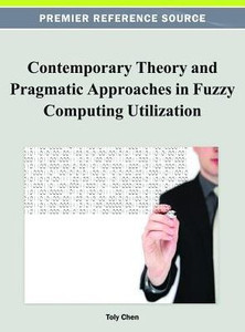 Contemporary Theory and Pragmatic Approaches in Fuzzy Computing Utilization