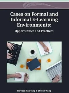 Cases on Formal and Informal E-Learning Environments: Opportunities and Practices