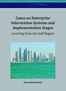 Cases on Enterprise Information Systems and Implementation Stages: Learning from the Gulf Region