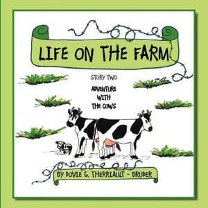 Life on the Farm: Story Two Adventure with the Cows