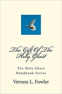 The Gift Of The Holy Ghost: The Holy Ghost Handbook Series