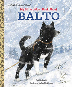 My Little Golden Book About Balto My Little Golden Book About Balto