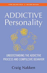 The Addictive Personality: Understanding The Addictive Process And Compulsive Behavior The Addictive Personality: Understanding The Addictive Process And Compulsive Behavior