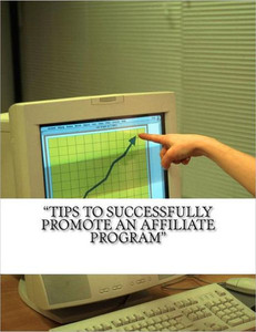 ""Tips to Successfully Promote an Affiliate Program""