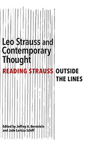 Leo Strauss And Contemporary Thought: Reading Strauss Outside The Lines (Suny Series In The Thought And Legacy Of Leo Strauss) Leo Strauss And Contemporary Thought: Reading Strauss Outside The Lines (Suny Series In The Thought And Legacy Of Leo Strauss)