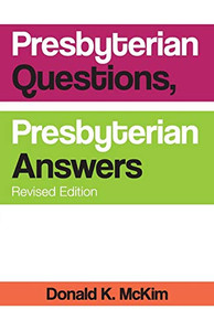 Presbyterian Questions, Presbyterian Answers, Revised Edition Presbyterian Questions, Presbyterian Answers, Revised Edition