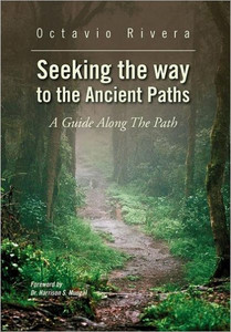 Seeking the way to the Ancient Paths: A Guide Along The Path